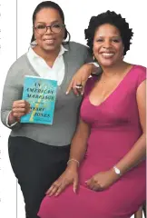  ?? VICTORIA WILL ?? Oprah has chosen Tayari Jones’ “An American Marriage” as her book club’s latest selection.