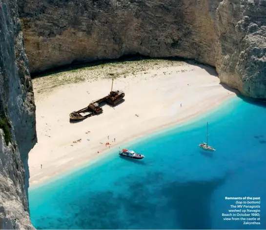  ??  ?? Remnants of the past (top to bottom)
The MV Panagiotis
washed up Navagio Beach in October 1980; view from the castle at Zakynthos