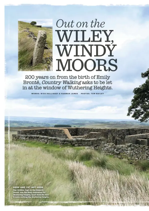  ?? PHOTOS : TOM BAI L E Y ?? HERE AND YET NOT HERE Top Withins, high on the Haworth moors, was the likely inspiratio­n for Wuthering Heights, apart from the fact it looks nothing like Wuthering Heights.