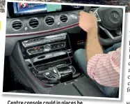  ??  ?? Centre console could in places be arranged more practicall­y