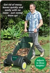  ?? ?? Get rid of messy leaves quickly and easily with no noise - just sweep them up! Adjusts to three heights!