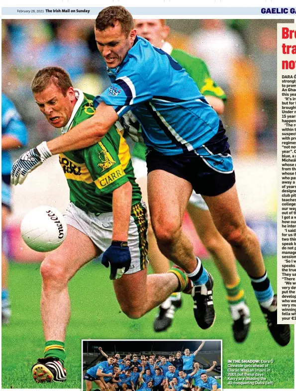  ??  ?? IN THE SHADOW: Dara Ó Cinnéide gets ahead of Ciarán Whelan (main) in 2001 but these days Kerry are chasing the all-conquering Dubs (left)