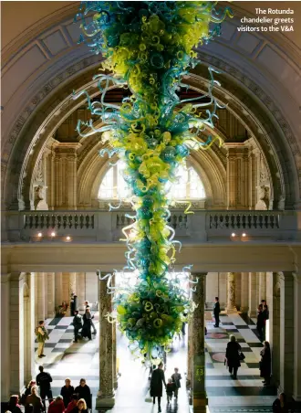  ??  ?? The Rotunda chandelier greets visitors to the V&A