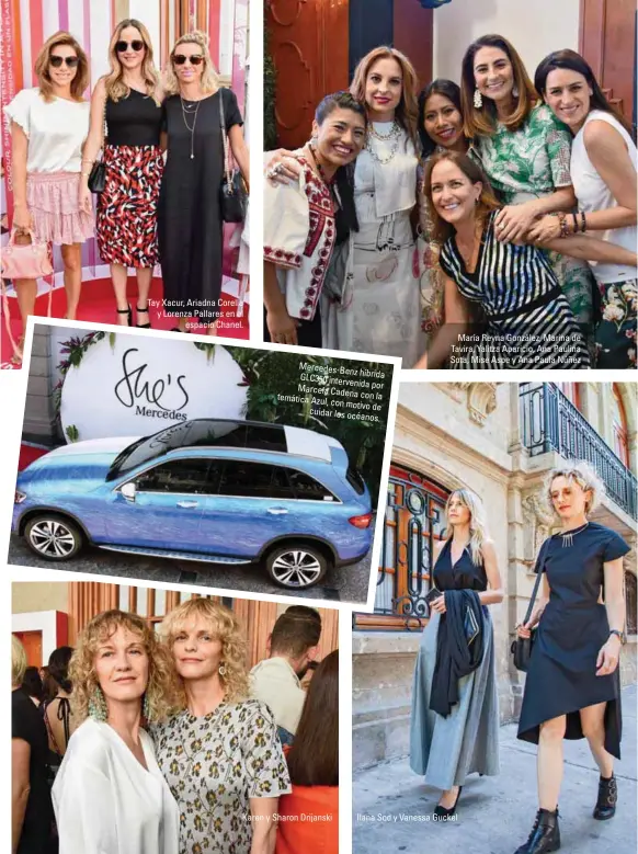  ??  ?? Tay Xacur, Ariadna Corella y Lorenza Pallares en el espacio Chanel. Mercedes-benz híbrida GLC350 intervenid­a por Marcela Cadena con la temática Azul, con motivo de cuidar los océanos. Karen y Sharon Drijanski María Reyna González, Marina de Tavira, Yalitza Aparicio, Ana Paulina Sota, Mise Aspe y Ana Paula Núñez Ilana Sod y Vanessa Guckel