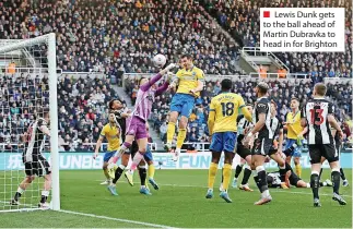  ?? ?? ■ Lewis Dunk gets to the ball ahead of Martin Dubravka to head in for Brighton