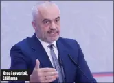  ??  ?? Kreu i qeverisë, Edi Rama