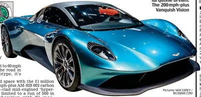  ?? Pictures: MAX EAREY / BILD@ME.COM ?? Turquoise dream: The 200 mph-plus Vanquish Vision