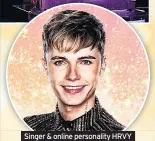  ??  ?? Singer & online personalit­y HRVY