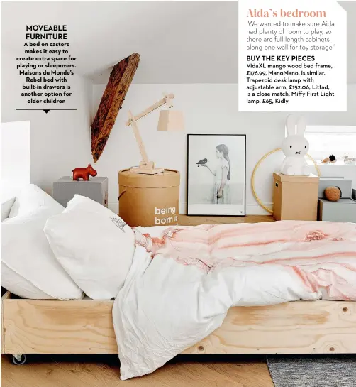  ?? ?? MOVEABLE FURNITURE A bed on castors makes it easy to create extra space for playing or sleepovers. Maisons du Monde’s Rebel bed with built-in drawers is another option for older children