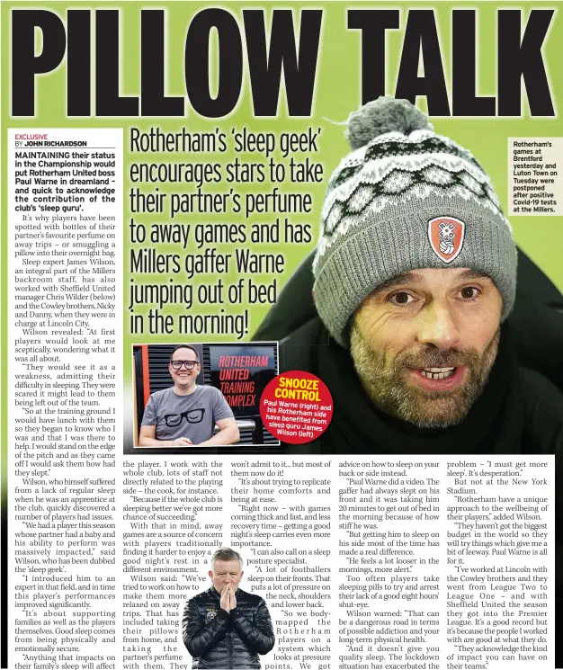  ??  ?? SNOOZE CONTROL Paul Warne (right) his Rotherham and have side
benefited from sleep guru James
Wilson (left)
Rotherham’s games at Brentford yesterday and Luton Town on Tuesday were postponed after positive Covid-19 tests at the Millers.