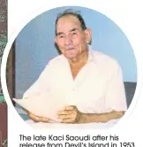  ??  ?? The late Kaci Saoudi after his release from Devil’s Island in 1953