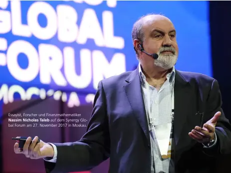  ??  ?? Essayist, Forscher und Finanzmath­ematiker Nassim Nicholas Taleb auf dem Synergy Global Forum am 27. November 2017 in Moskau.