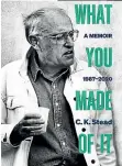  ??  ?? CK Stead, author of What You Made of It, A memoir, 1987-2020, says the quality of the prose, the writing skill is most important for him.