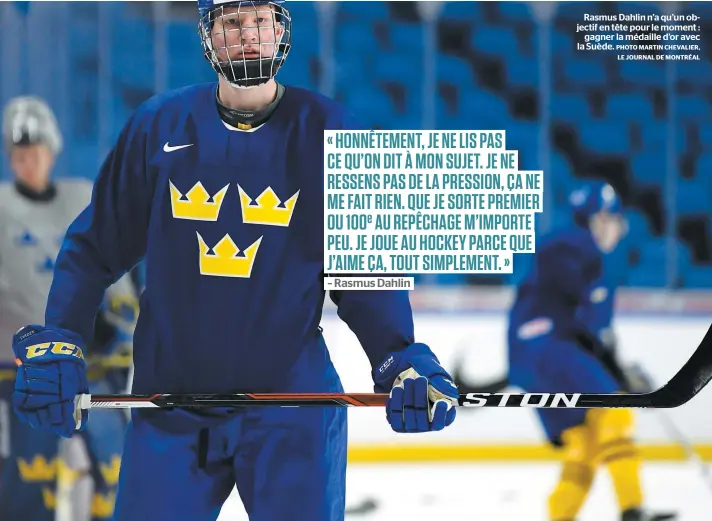  ?? PHOTO MARTIN CHEVALIER, LE JOURNAL DE MONTRÉAL ?? Rasmus Dahlin n’a qu’un objectif en tête pour le moment : gagner la médaille d’or avec la Suède.