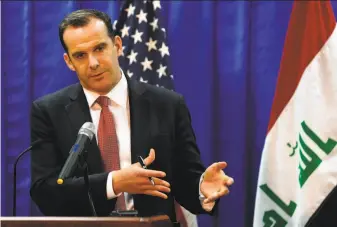  ?? Hadi Mizban / AFP / Getty Images 2016 ?? Brett McGurk serves as the U.S. envoy to the global coalition fighting the Islamic State group. He recently argued it would be “reckless” to consider the militant group defeated.