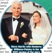  ?? ?? Steve Martin with Kimberly Williams-Paisley in the 1991 version of the story