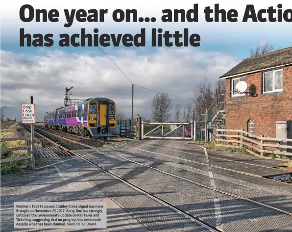  ?? MARTYN FORDHAM. ?? Northern 158816 passes Crabley Creek signal box (near Brough) on November 23 2017. Barry Doe has strongly criticised the Government’s update on Rail Fares and Ticketing, suggesting that no progress has been made despite what has been claimed.