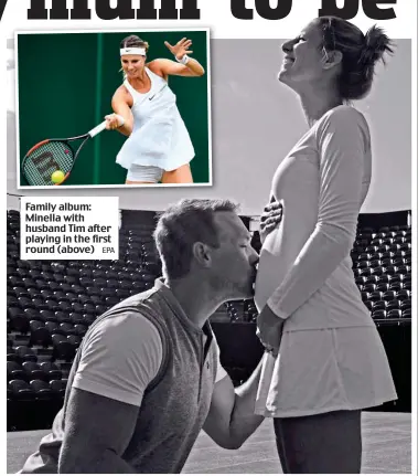  ?? EPA ?? Family album: Minella with husband Tim after playing in the first round (above)