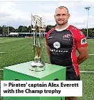 Cornish Pirates are champing at the bit for ‘Champ’ opener - PressReader