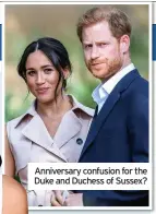  ??  ?? Anniversar­y confusion for the Duke and Duchess of Sussex?