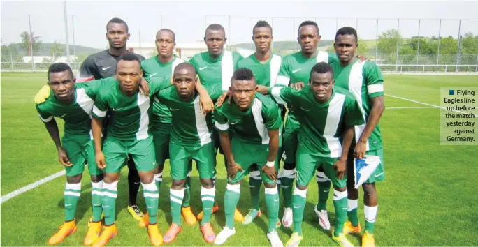  ??  ?? Flying Eagles line up before the match yesterday
against Germany.