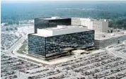  ?? NATIONAL SECURITY AGENCY PHOTO ?? The NSA, above, planned to investigat­e at least 4,000 possible insider threats in 2013, according to the leaked budget.