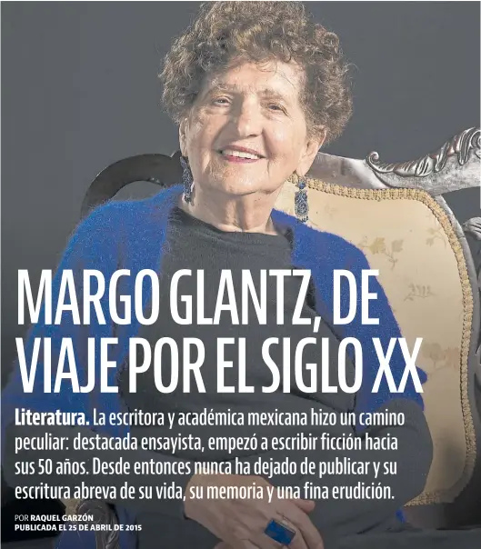  ?? AFP ?? Hace pocos días, Margo Glantz fue convocada por el nuevo presidente de su país para dirigir el Fondo de Cultura Económica, pero rechazó la postulació­n.