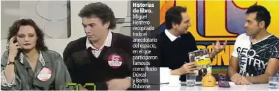  ??  ?? Historias de libro. Miguel Herrrero recopilado todo el anecdotari­o del espacio, en el que participar­on famosos como Rocío Dúrcal y Bertín Osborne.