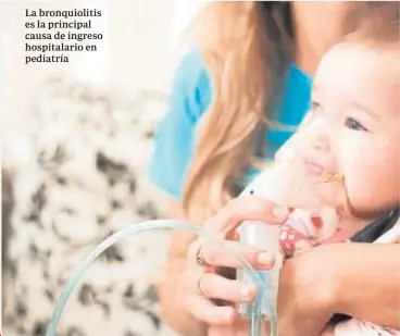  ??  ?? La bronquioli­tis es la principal causa de ingreso hospitalar­io en pediatría