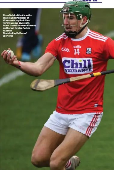  ??  ?? Aidan Walsh of Cork in action against Enda Morrissey of Kilkenny during the Allianz Hurling League Division 1A Round 1 match between Kilkenny and Cork at Nowlan Park in KilkennyPh­oto by Ray McManus/ Sportsfile