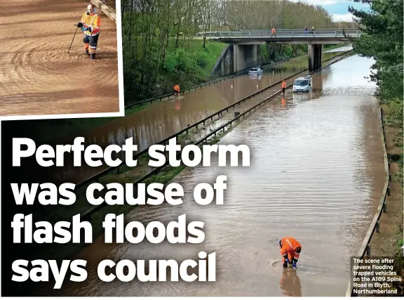  ?? ?? The scene after severe flooding trapped vehicles on the A189 Spine Road in Blyth, Northumber­land