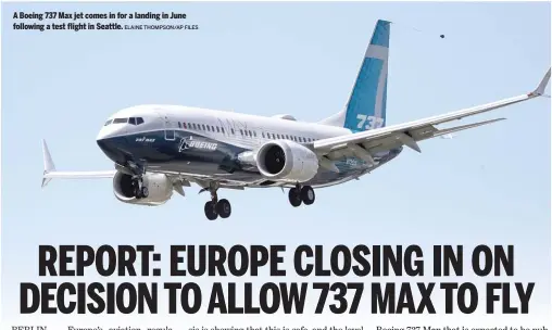  ?? ELAINETHOM­PSON/AP FILES ?? A Boeing 737 Max jet comes in for a landing in June following a test flight in Seattle.