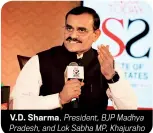  ?? ?? V.D. Sharma, President, BJP Madhya Pradesh, and Lok Sabha MP, Khajuraho