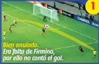  ??  ?? Bien anulado.
Era falta de Firmino, por ello no contó el gol.