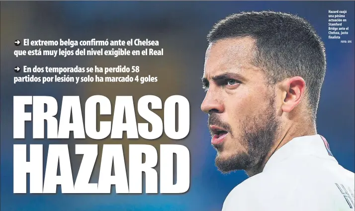  ?? FOTO: EFE ?? Hazard cuajó una pésima actuación en Stamford Bridge ante el Chelsea, justo finalista