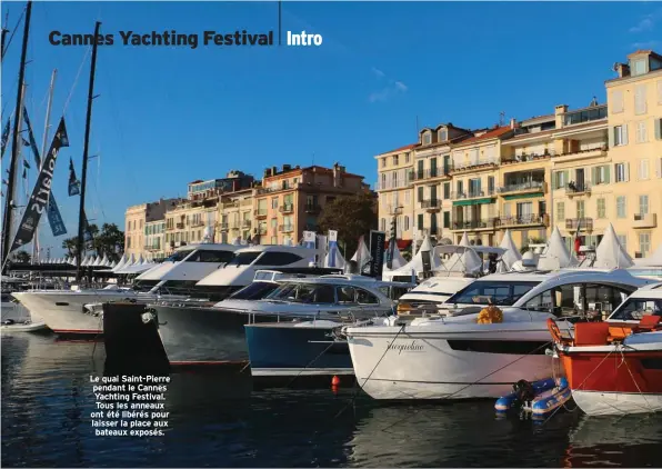  ??  ?? Le quai Saint-Pierre pendant le Cannes Yachting Festival. Tous les anneaux ont été libérés pour laisser la place aux bateaux exposés.