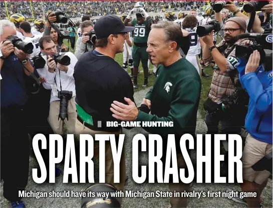  ??  ?? Michigan coach Jim Harbaugh ( left) and Michigan State coach Mark Dantonio will renew a rivalry in which the Spartans have won seven of the last nine meetings. | AP