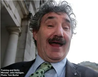  ??  ?? Training and Skills Minister John Halligan. Photo: Tom Burke