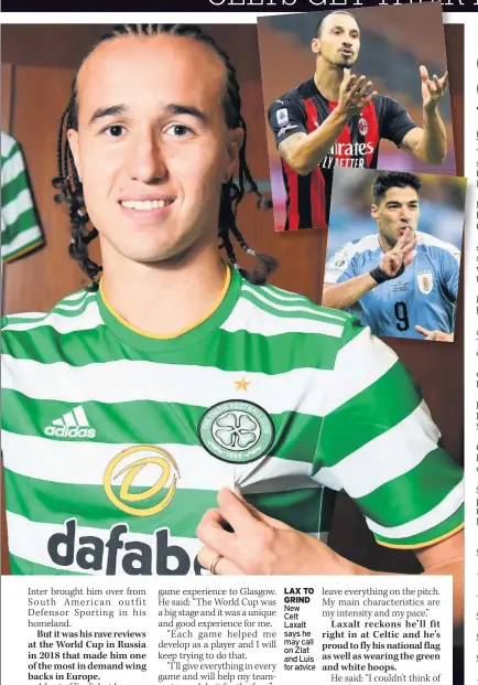  ??  ?? LAX TO GRIND New Celt Laxalt says he may call on Zlat and Luis for advice