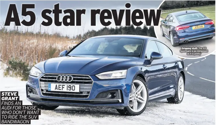  ??  ?? Gripping stuff: The A5 Sportback is as composed as it is pretty