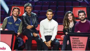  ??  ?? Manuel Carrasco, Pablo López, Jesús Vázquez, Malú y Juanes.