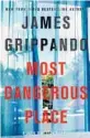  ??  ?? By James Grippando. Harper, 368 pages, $26.99 ‘Most Dangerous Place’