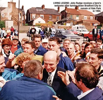  ?? ?? LIVING LEGEND: John Rudge receives a hero’s welcome after turning down Bradford City to remain at Vale Park in 1994.