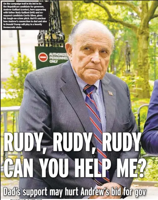  ?? ?? On the campaign trail in his bid to be the Republican candidate for governor, Andrew Guiliani (center), here appearing with father Rudy Guiliani (left) and exmayoral candidate Curtis Sliwa, gives his tough-on-crime pitch. But it’s unclear how Andrew’s connection to dad and also to Donald Trump will play in a heavily Democratic state.