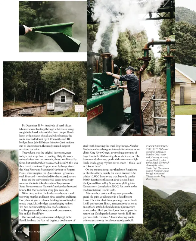  ??  ?? CLOCKWISE FROM TOP LEFT: Old school signalling; Topping up Number One’s water tank ; Crossing the tracks at Lynchford; A sedate way to travel; The period charm of the cabins; Tracks Cafe, Queenstown Station; Number One is lovingly maintained; The...