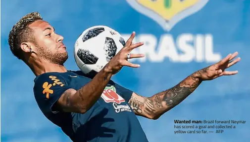  ?? — AFP ?? Wanted man: Brazil forward Neymar has scored a goal and collected a yellow card so far.