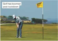 ??  ?? Golf has boomed post- lockdown