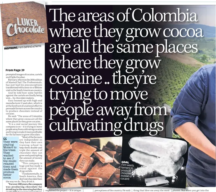  ??  ?? INSPIRING Firm behind scheme GOAL Firm wants farmers to produce chocolate instead of cocaine