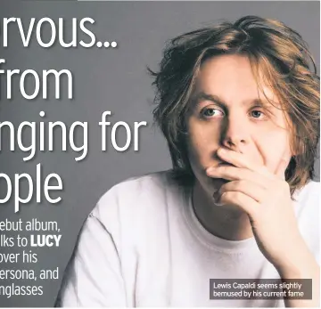  ??  ?? Lewis Capaldi seems slightly bemused by his current fame