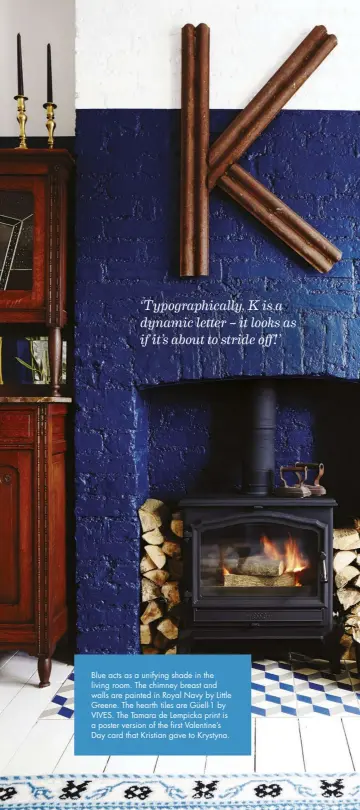  ??  ?? Blue acts as a unifying shade in the living room. The chimney breast and walls are painted in Royal Navy by Little Greene. The hearth tiles are Güell-1 by VIVES. The Tamara de Lempicka print is a poster version of the first Valentine’s Day card that Kristian gave to Krystyna.